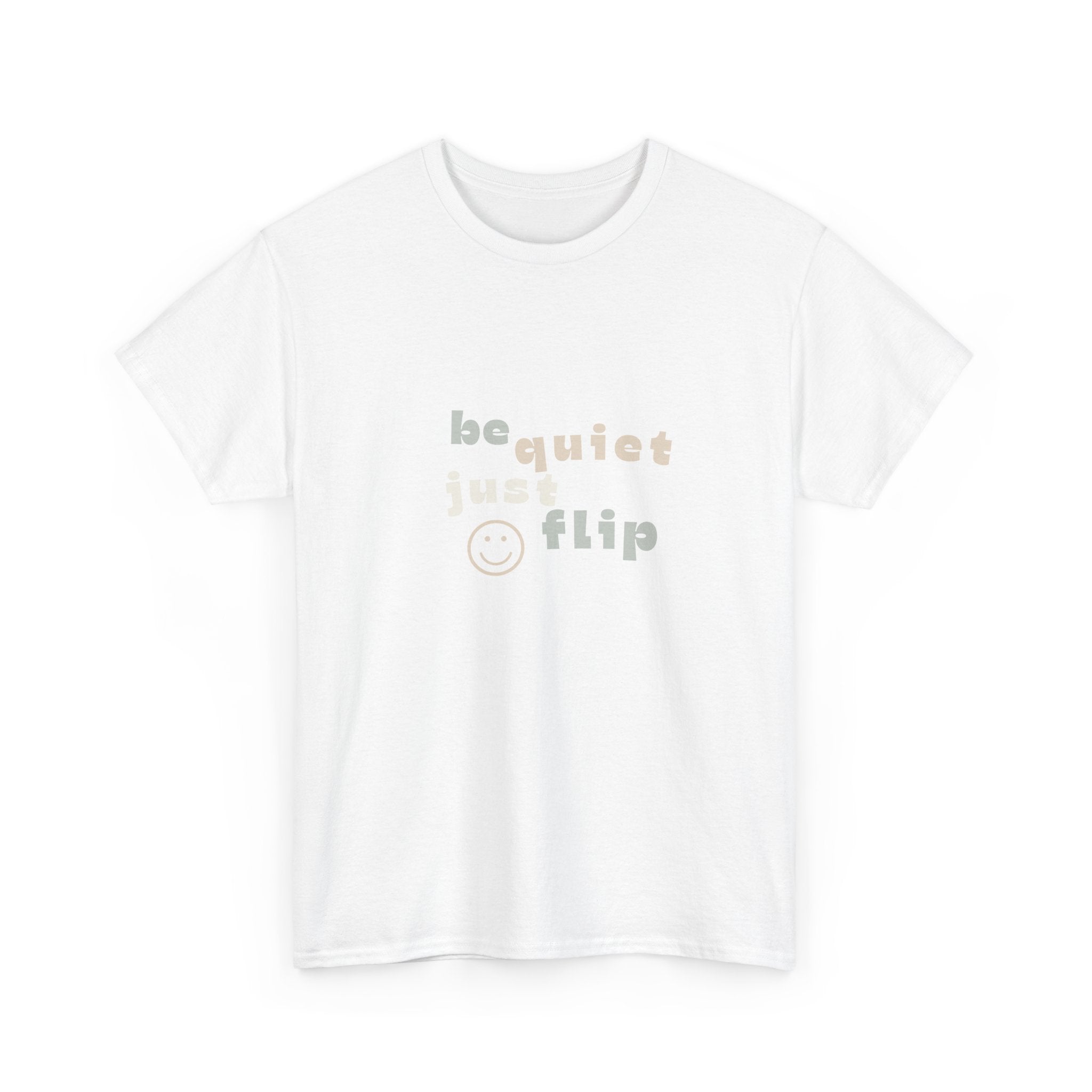 Be Quiet Just Flip Light Adult Tee