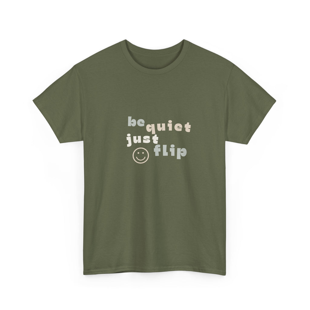 Be Quiet Just Flip Light Adult Tee